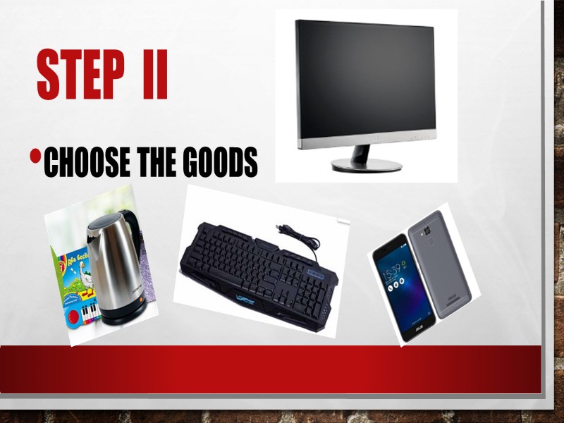 STEP  ii CHOOSE THE GOODS